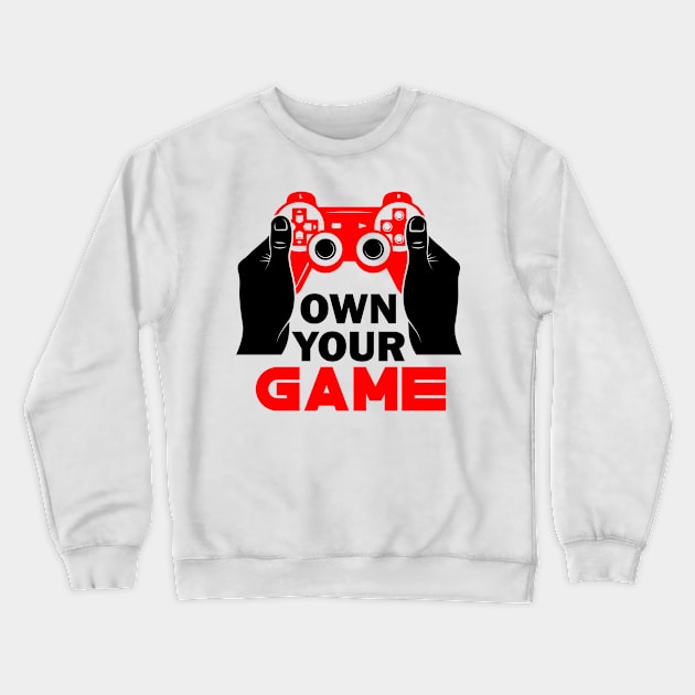 Own your Game Crewneck Sweatshirt by busines_night